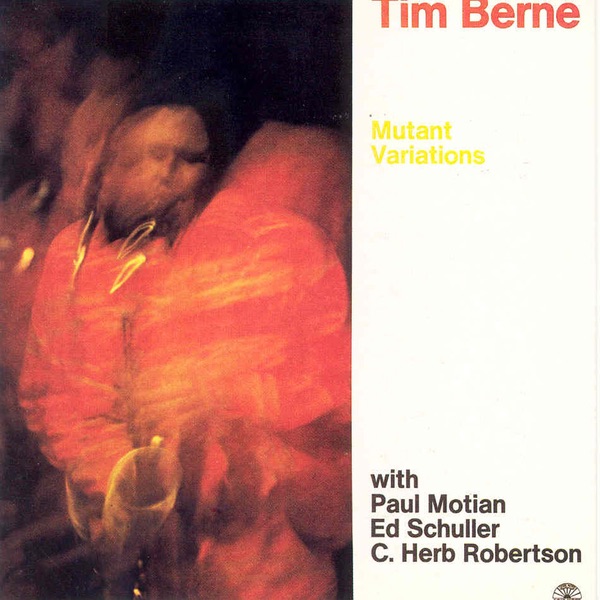 Tim Berne - Mutant Variations